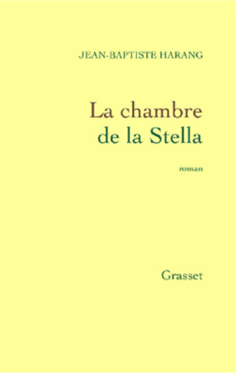 Couverture du livre « La chambre de la stella » de Jean-Baptiste Harang aux éditions Grasset Et Fasquelle