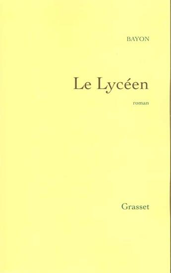 Couverture du livre « Le lyceen » de Bruno Bayon aux éditions Grasset