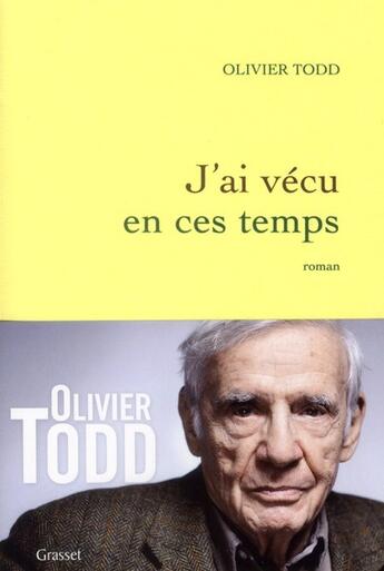 Couverture du livre « J'ai vécu dans ces temps » de Olivier Todd aux éditions Grasset