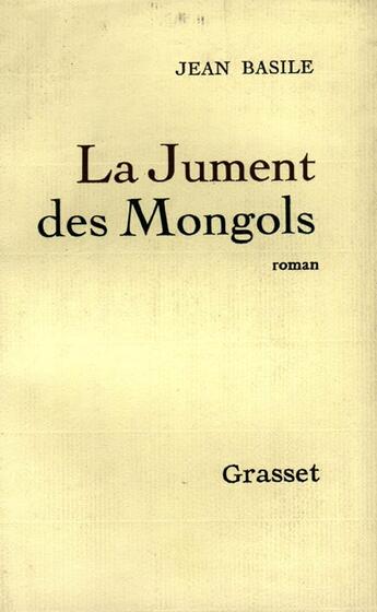 Couverture du livre « La jument des Mongols » de Basile Jean aux éditions Grasset