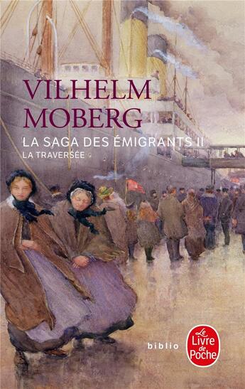 Couverture du livre « La Traversée (La Saga des émigrants, Tome 2) : La Traversée » de Vilhelm Moberg aux éditions Le Livre De Poche