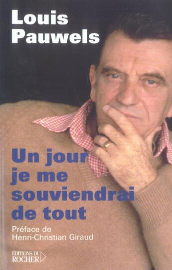 Couverture du livre « Un jour je me souviendrai de tout... - textes inedits, extraits de son journal, notes, correspondanc » de Pauwels/Giraud aux éditions Rocher