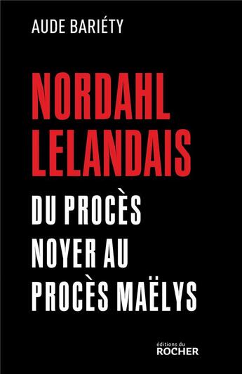 Couverture du livre « Nordhal Lelandais : du procès Noyer au procès Maëlys » de Aude Bariety aux éditions Rocher