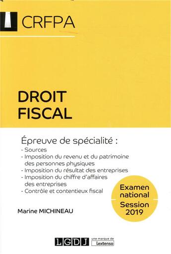 Couverture du livre « Droit fiscal ; examen CRFPA 2019 » de Marine Michineau aux éditions Lgdj