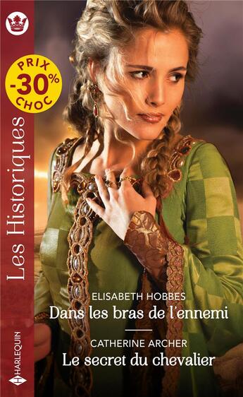 Couverture du livre « Dans les bras de l'ennemi ; le secret du chevalier » de Archer Catherine et Elisabeth Hobbes aux éditions Harlequin