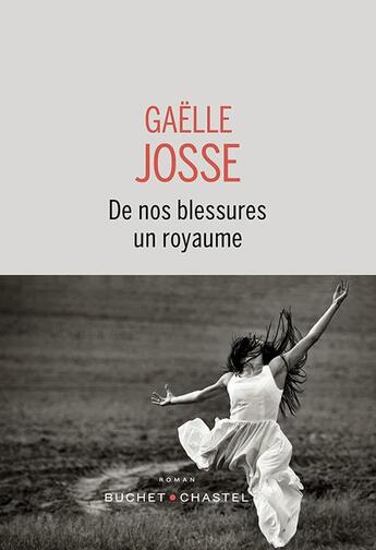 Couverture du livre « De nos blessures un royaume » de Gaelle Josse aux éditions Buchet Chastel