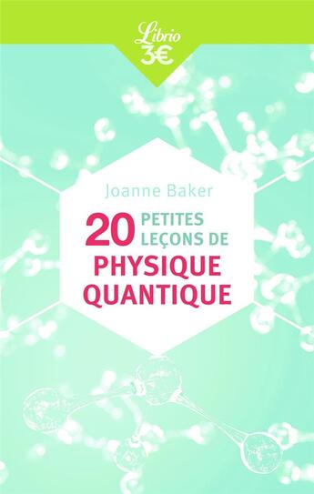 Couverture du livre « 20 petites leçons de physique quantique » de Joanne Baker aux éditions J'ai Lu