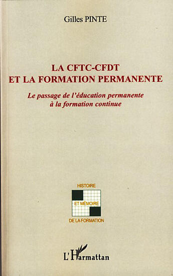 Couverture du livre « La CFTC-CFDT et la formation permanente ; le passage de l'éducation permanente à la formation continue » de Gilles Pinte aux éditions L'harmattan