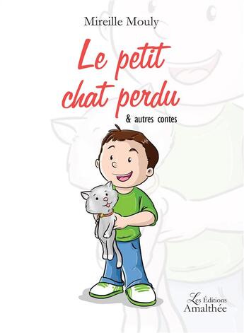 Couverture du livre « Le petit chat perdu & autres contes » de Mireille Mouly aux éditions Amalthee