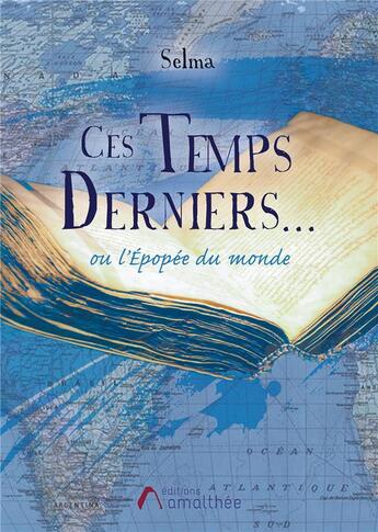 Couverture du livre « Ces temps derniers... ou l'épopée du monde » de Selma aux éditions Amalthee