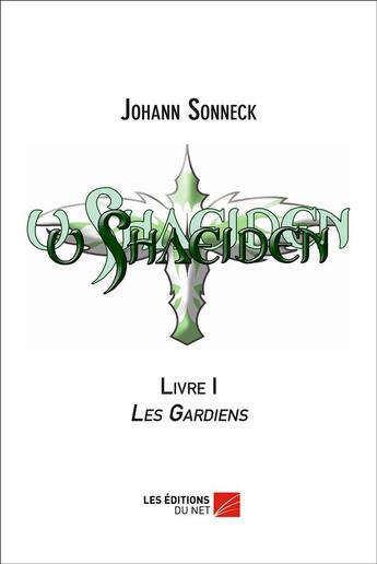 Couverture du livre « U shaeiden t.1 ; les gardiens » de Johann Sonneck aux éditions Editions Du Net