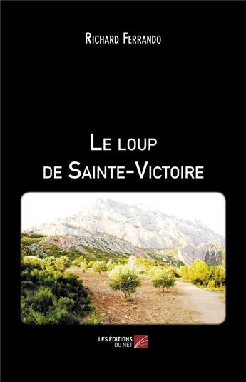 Couverture du livre « Le loup de Sainte-Victoire » de Richard Ferrando aux éditions Editions Du Net