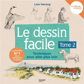 Couverture du livre « Le dessin facile Tome 2 : techniques pour aller plus loin » de Lise Herzog aux éditions Mango