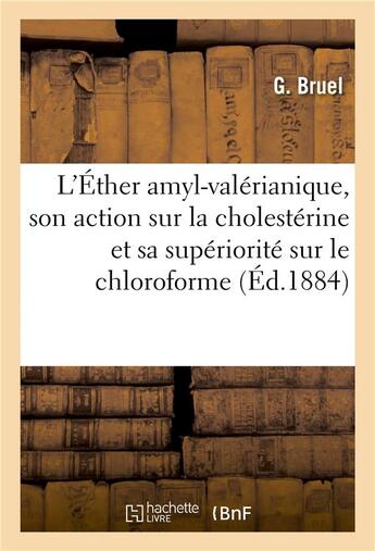 Couverture du livre « De l'ether amyl-valerianique, principe actif des pommes, de son action sur la cholesterine - et de s » de Bruel G. aux éditions Hachette Bnf