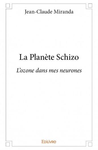 Couverture du livre « La planète Schizo » de Jean-Claude Miranda aux éditions Edilivre