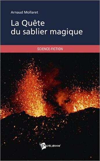 Couverture du livre « La quête du sablier magique » de Arnaud Mollaret aux éditions Publibook