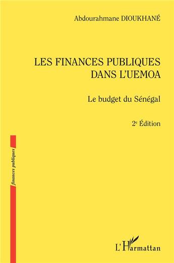 Couverture du livre « Les finances publiques dans l'UEMOA ; le budget du Sénégal (2e édition) » de Abdourahmane Dioukhane aux éditions L'harmattan