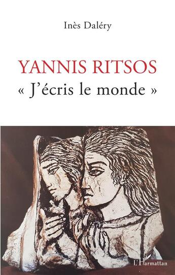 Couverture du livre « Yannis Ritsos, j'écris le monde » de Ines Dalery aux éditions L'harmattan