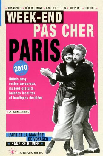 Couverture du livre « Week-end pas cher à Paris (édition 2010) » de Catherine Jarrige aux éditions Les Beaux Jours