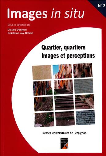 Couverture du livre « Quartier, quartiers : images et perceptions » de Ghislaine Jay-Robert et Claude Denjean aux éditions Pu De Perpignan