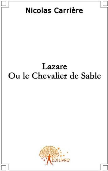 Couverture du livre « Lazare ou le chevalier de sable » de Nicolas Nicolas aux éditions Edilivre