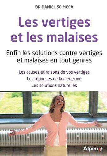 Couverture du livre « Les vertiges et les malaises. enfin les solutions contre vertiges et malaises » de Daniel Scimeca aux éditions Alpen