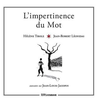 Couverture du livre « L'impertinence du mot » de Jean-Robert Leonidas et Jean-Louis Jacopin et Helene Tirole aux éditions Riveneuve