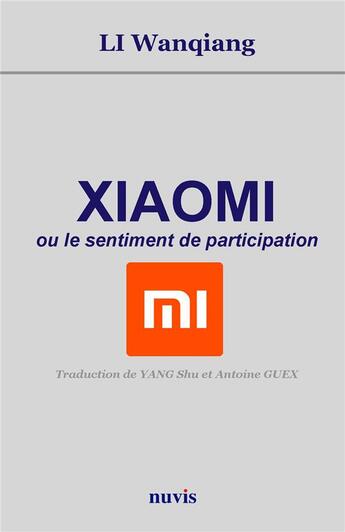 Couverture du livre « Xiaomi ou le sentiment de participation » de Li Wanqiang aux éditions Nuvis