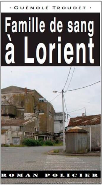 Couverture du livre « Famille de sang à Lorient » de Guenole Troudet aux éditions Ouest & Cie