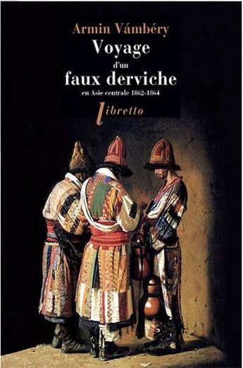 Couverture du livre « Voyage d'un faux derviche en asie centrale 1862 1864 » de Vambery aux éditions Libretto