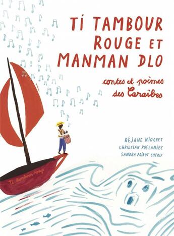 Couverture du livre « Ti tambour rouge et manman Dlo ; contes et poèmes des Caraïbes » de Christian Poslaniec et Sandra Poirot Cherif et Rejane Niogret aux éditions Le Temps Des Cerises