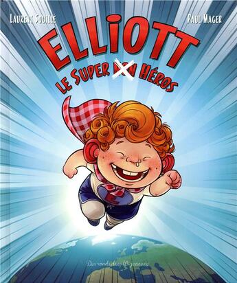 Couverture du livre « Elliott, le super (non) héros » de Paul Mager et Laurent Souille aux éditions Des Ronds Dans L'o