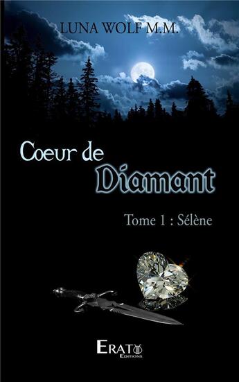 Couverture du livre « Coeur de diamant Tome 1 : Sélène » de Luna Wolf M.M. aux éditions Erato Editions