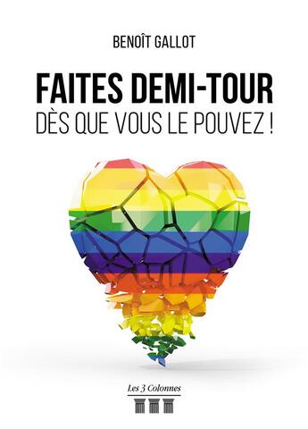 Couverture du livre « Faites demi-tour dès que vous le pouvez ! » de Benoit Gallot aux éditions Les Trois Colonnes