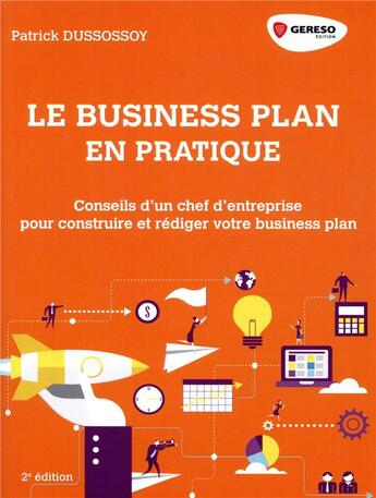 Couverture du livre « Le business plan en pratique ; dirigeants de PME, TPE et start-up ; construire et rédiger son business plan (2e édition) » de Patrick Dussossoy aux éditions Gereso