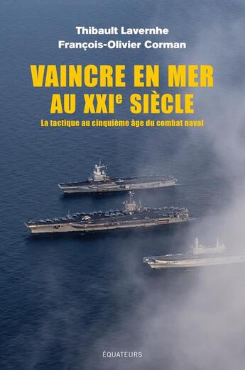 Couverture du livre « Vaincre en mer au XXI siècle » de François-Olivier Corman et Thibault Lavernhe aux éditions Des Equateurs