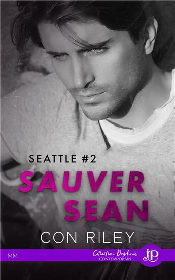 Couverture du livre « Seattle Tome 2 : sauver Sean » de Con Riley aux éditions Juno Publishing