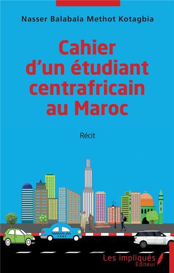 Couverture du livre « Cahier d'un étudiant centrafricain au Maroc » de Nasser Balabala Methot Kotagbia aux éditions Les Impliques