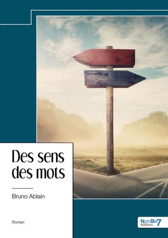 Couverture du livre « Des sens des mots » de Bruno Ablain aux éditions Nombre 7