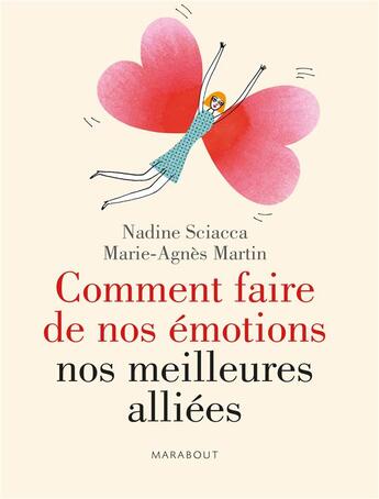 Couverture du livre « Comment faire de nos émotions nos meilleures alliées » de Nadine Sciacca et Marie-Agnes Martin aux éditions Marabout