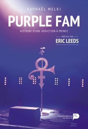 Couverture du livre « Purple fam ; l'histoire d'une addiction à Prince » de Raphael Melki aux éditions Renaissance Du Livre