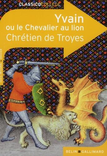 Couverture du livre « Yvain ou le chevalier au lion » de Chretien De Troyes et Dominique Trouve aux éditions Belin Education
