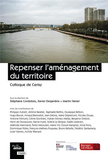 Couverture du livre « Repenser l'aménagement du territoire » de Vanier/Martin et Xavier Desjardins et Stephane Cordobes et . Collectif aux éditions Berger-levrault