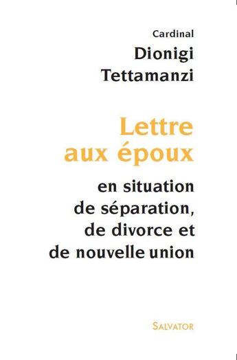 Couverture du livre « Lettre aux époux en situation de séparation ; divorce et nouvelle union » de Dionigi Tettamanzi aux éditions Salvator