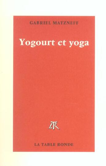 Couverture du livre « Yogourt et yoga » de Gabriel Matzneff aux éditions Table Ronde