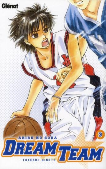 Couverture du livre « Dream team Tome 3 » de Takeshi Hinata aux éditions Glenat