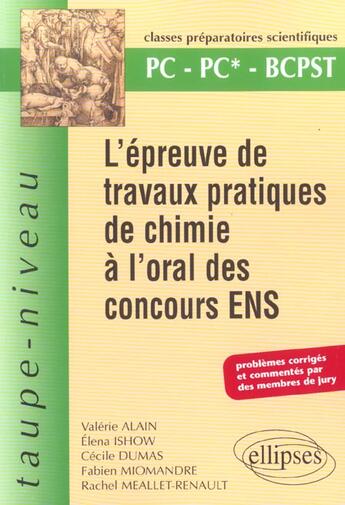 Couverture du livre « L'epreuve de travaux pratiques de chimie a l'oral des concours ens - pc pc*- bcpst - problemes corri » de Alain/Ishow/Meallet aux éditions Ellipses