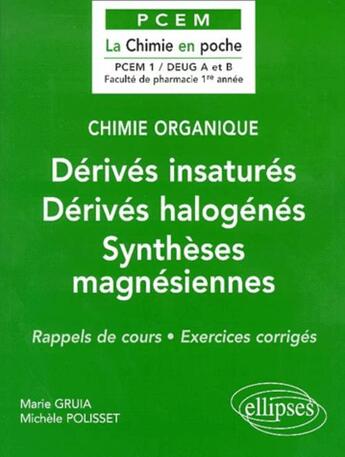 Couverture du livre « Chimie organique Tome 3 : Dérivés insaturés - Dérivés halogénés Synthèses magnésiennes » de Marie Gruia et Michele Polisset aux éditions Ellipses