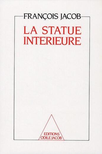 Couverture du livre « La statue intérieure (2e édition) » de François Jacob aux éditions Odile Jacob