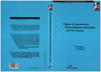 Couverture du livre « Enjeux et expression de la politique municipale (XIIè-XXè Siècles) » de Denis Menjot aux éditions L'harmattan